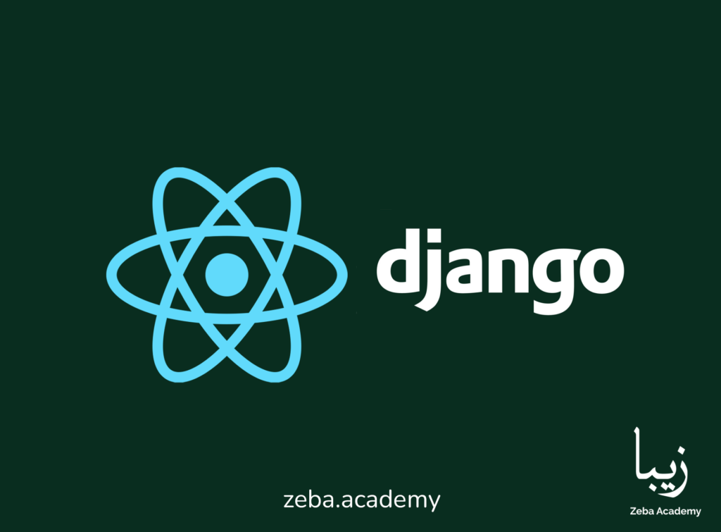 Full Stack Development with React and Django | Zeba Academy